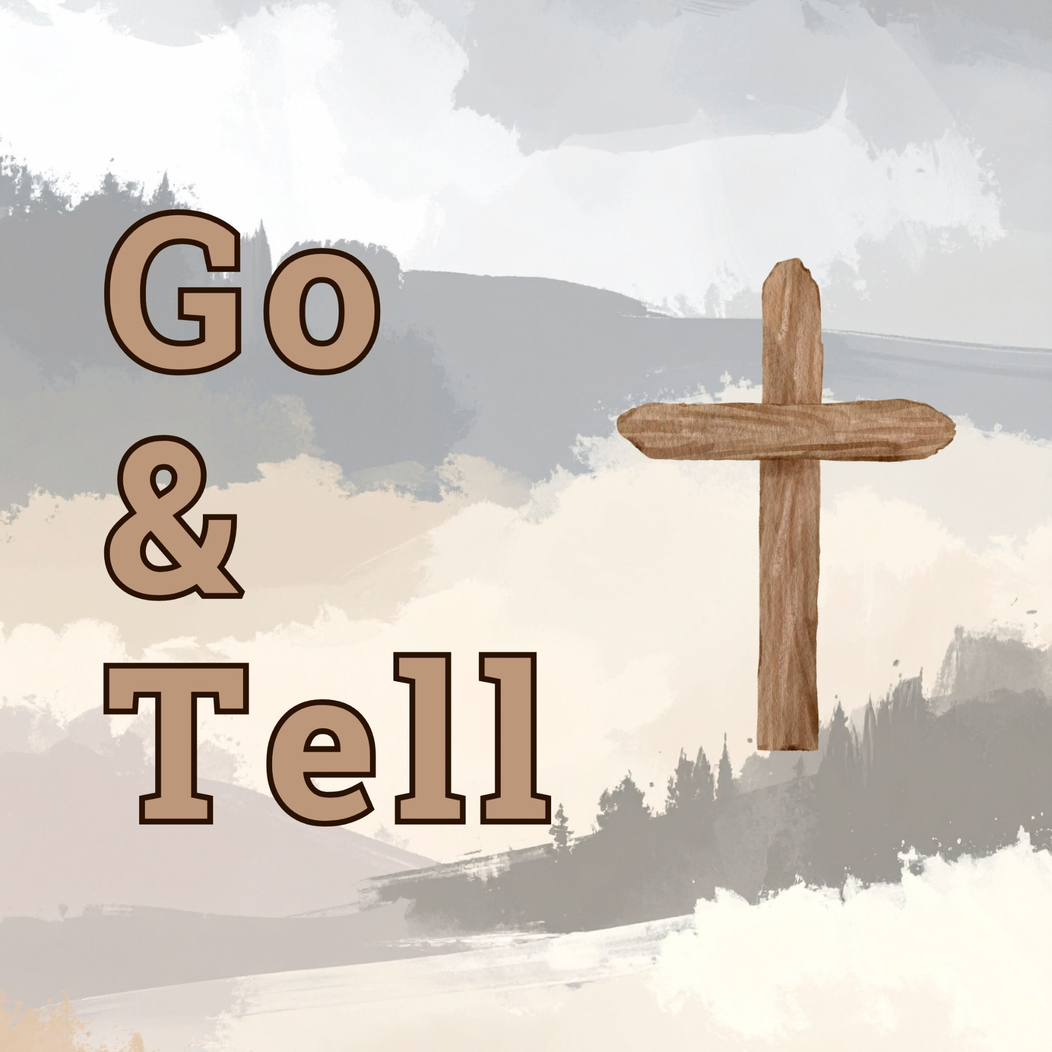 Go & Tell (Matthew 28:1-20)