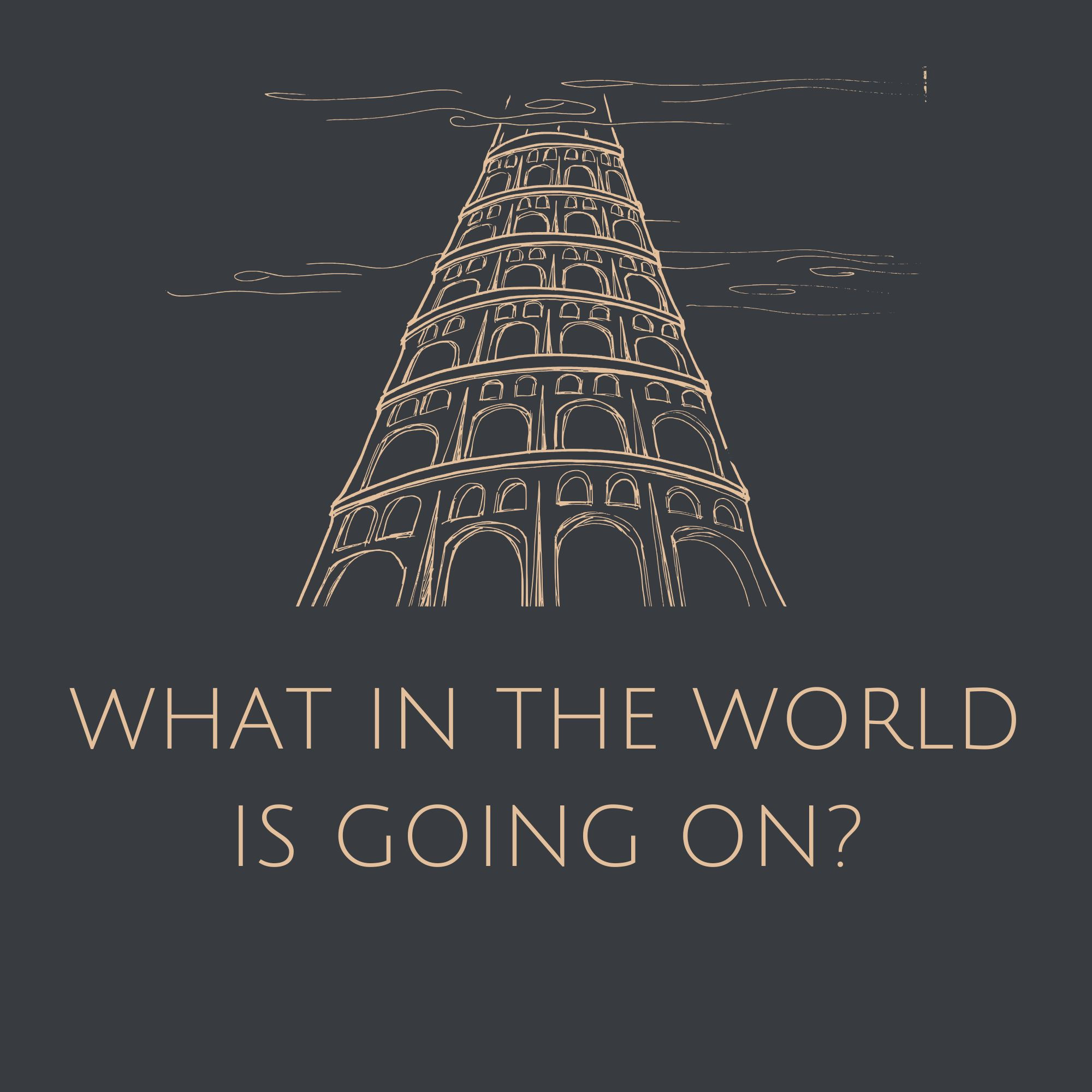 What in the World Is Going On? (Genesis 11:1-9)